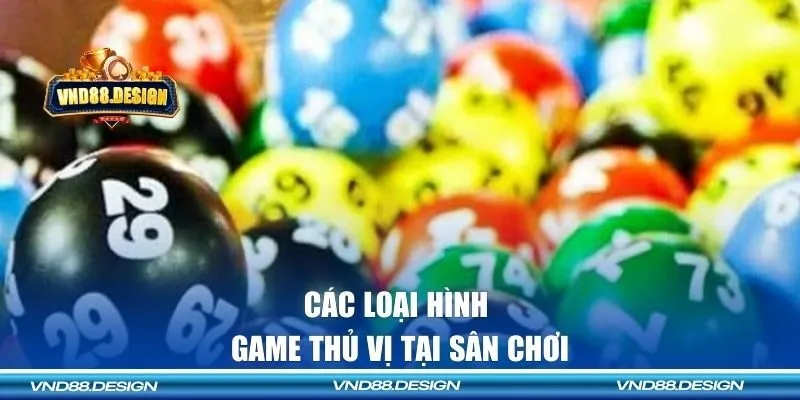Các loại hình game thủ vị tại sân chơi