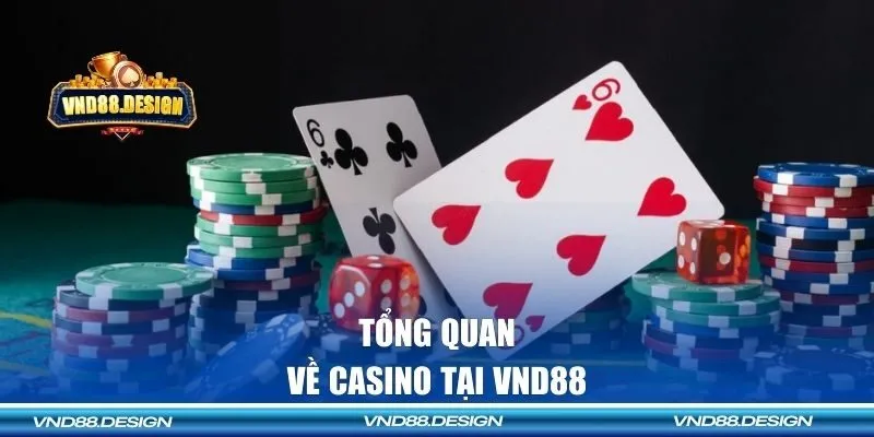 Tổng quan về Casino tại VND88