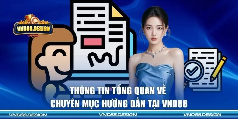 Thông tin tổng quan về chuyên mục hướng dẫn tại VND88