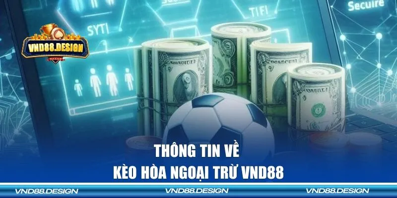 Kèo hòa ngoại trừ là gì?