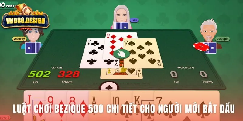 Luật chơi Bezique 500 gồm hai giai đoạn chiến thuật khác biệt