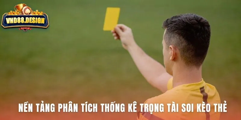 Phân tích Yellow Card Referee cần chỉ số và công cụ đúng